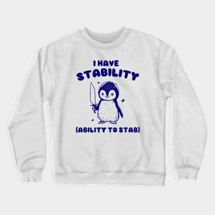 I Have Stability, Funny Penguin Shirt, Cartoon Meme Top, Vintage Cartoon Sweater, Unisex Crewneck Sweatshirt